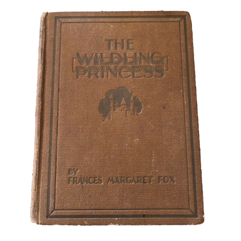 The Wilding Princess by Frances‎ Margaret Fox 1929, First Edition
